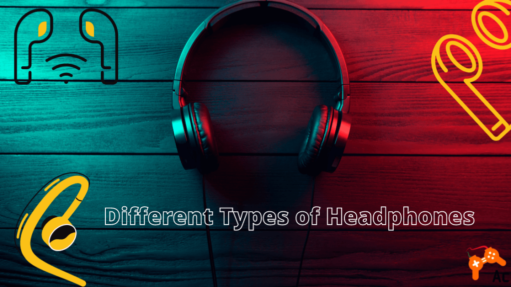 Different Types of Headphones