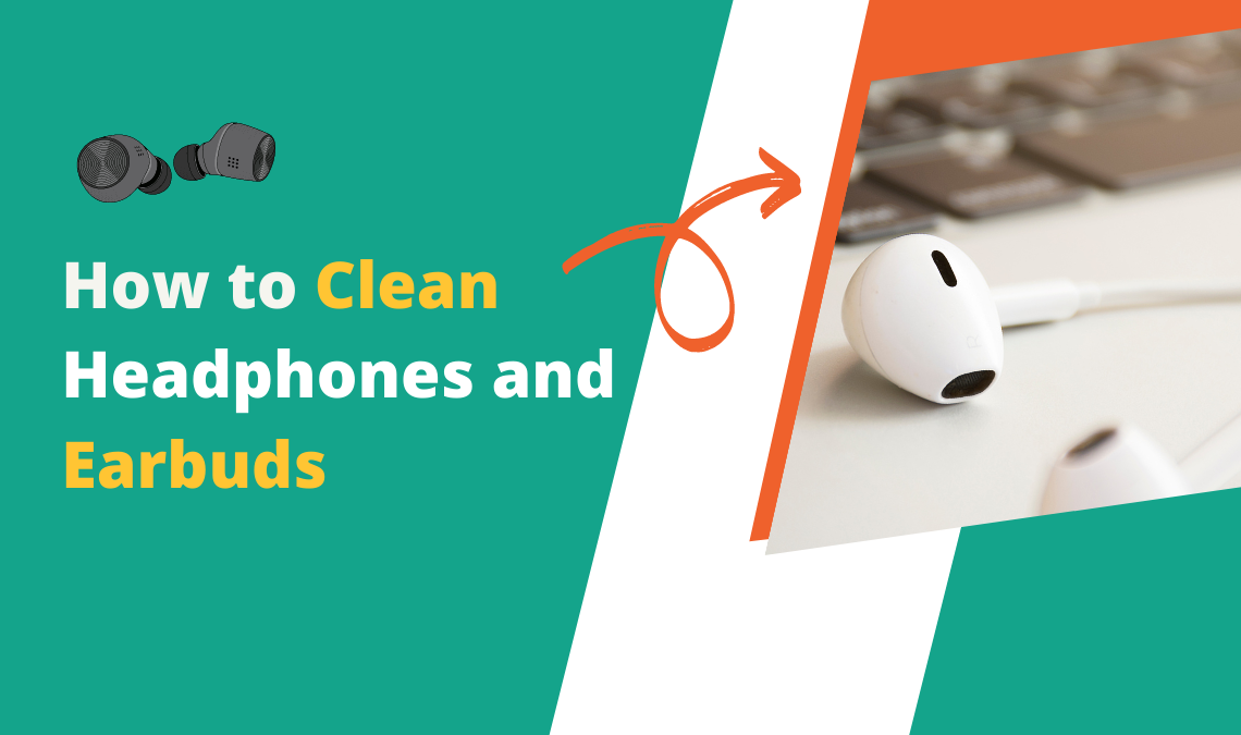 How to Clean Headphones and Earbuds